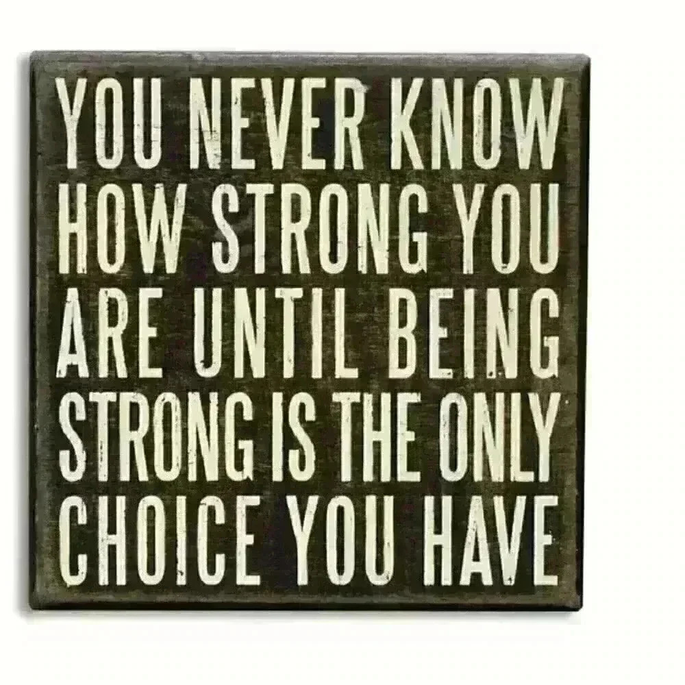 Wooden Box Sign - You Never Know How Strong